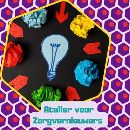 Groepsprogramma "Atelier voor Zorgvernieuwers"